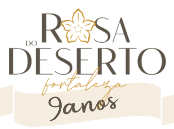 Rosa do Deserto Fortaleza - 9 anos